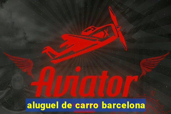 aluguel de carro barcelona